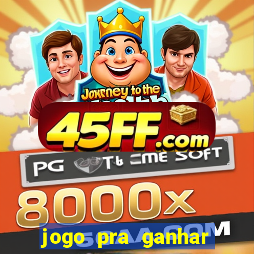 jogo pra ganhar dinheiro rapido
